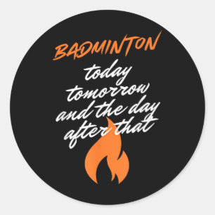 Adesivo Redondo Badminton Hoje Amanhã Dia Depois Raquete Volante
