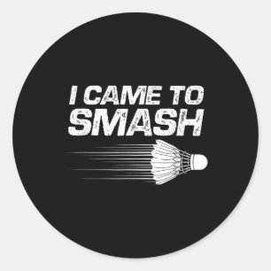 Adesivo Redondo Badminton Humor Eu Vim Esmagar Um Pássaro De Chalé
