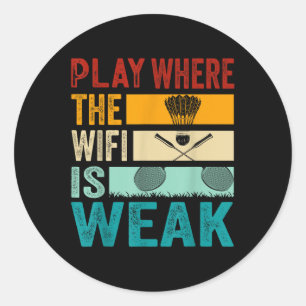 Adesivo Redondo Badminton - Jogue Onde O Wifi É Fraco 