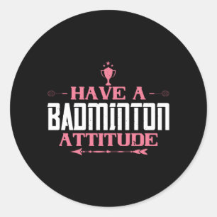 Adesivo Redondo Badminton - Tenha uma atitude de Badminton