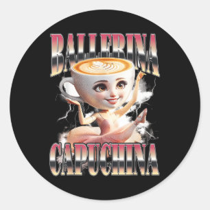 Adesivo Redondo Ballerina Capuchina Funny Italiana Brainrot Memu H