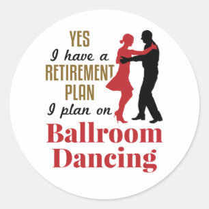 Adesivo Redondo Ballroom Dancing Retirement Plan Funny Dancer