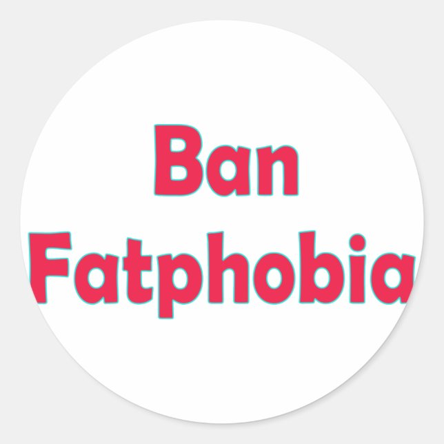 Adesivo Redondo Ban Fat Phobia (Frente)