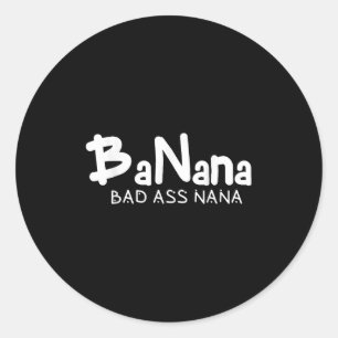 Adesivo Redondo Banana Nana Ruim Avó Engraçada Mãe Família Citação