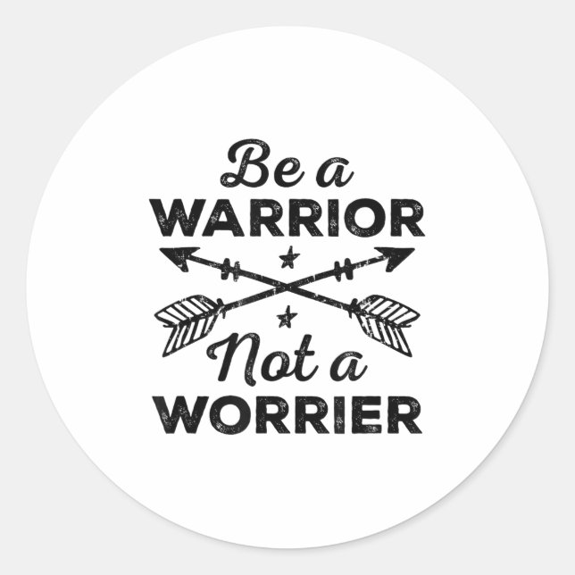 Adesivo Redondo Be A Warrior Not A Worrier Motivational Insrationa (Frente)