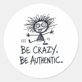 Adesivo Redondo Be Crazy Be Authentic