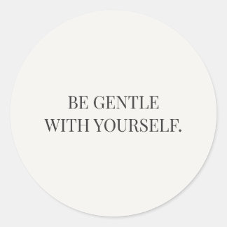 Adesivo Redondo Be Gentle With Yourself Gentle Encouragement Serie