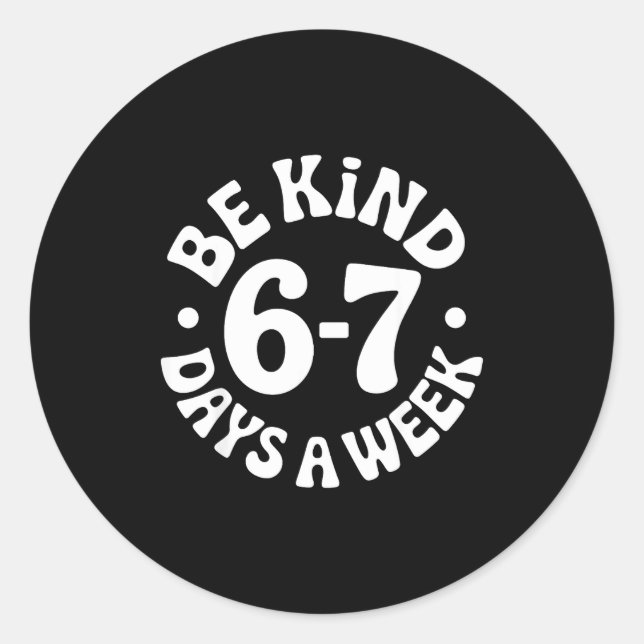 Adesivo Redondo Be Kind 6-7 Days A Week  (Frente)