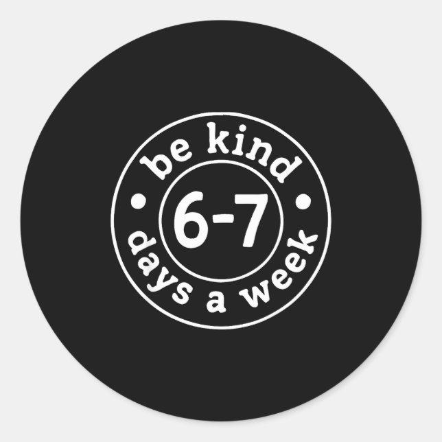 Adesivo Redondo Be Kind 6-7 Days A Week  (Frente)