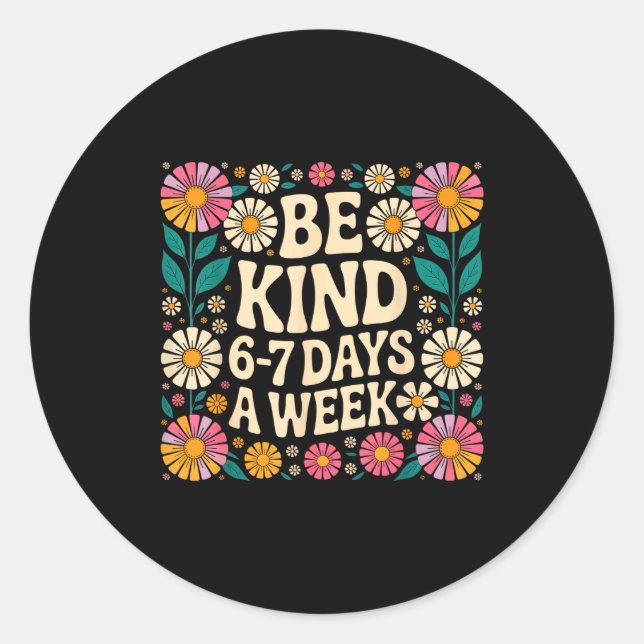 Adesivo Redondo Be Kind 6-7 Days A Week  (Frente)