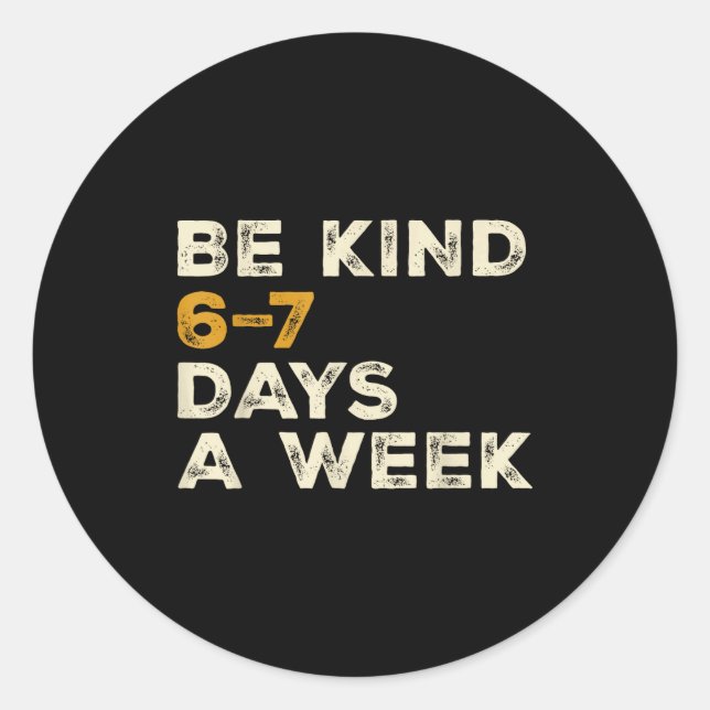 Adesivo Redondo Be Kind 6 7 Days A Week  (Frente)