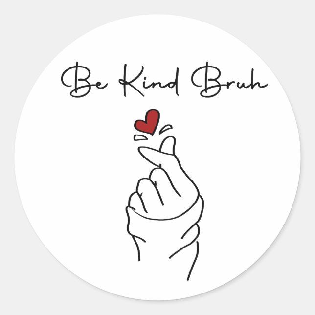 Adesivo Redondo Be Kind Bruh – World Kindness Day Quote (Frente)