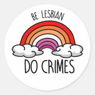Adesivo Redondo BE LESBIAN DO CRIMES T-Shirt
