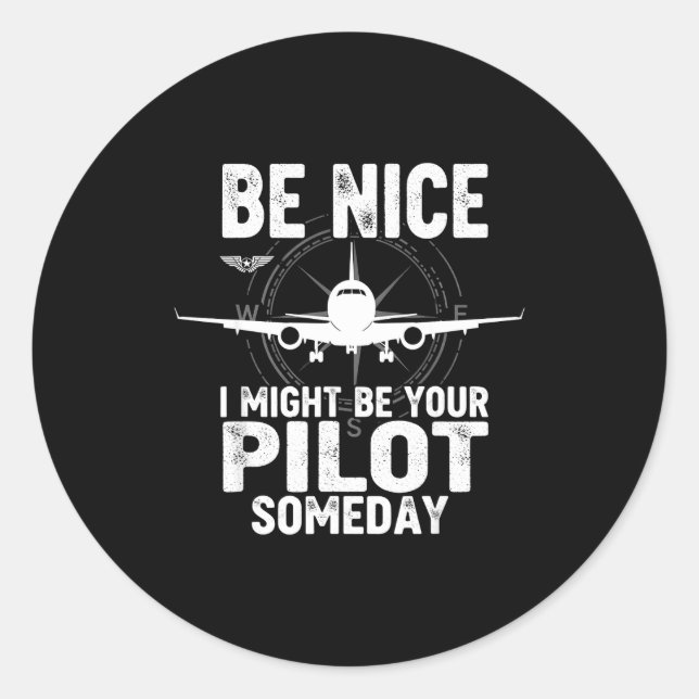 Adesivo Redondo Be Nice I Might Be Your Lot Someday Airplane Joke  (Frente)