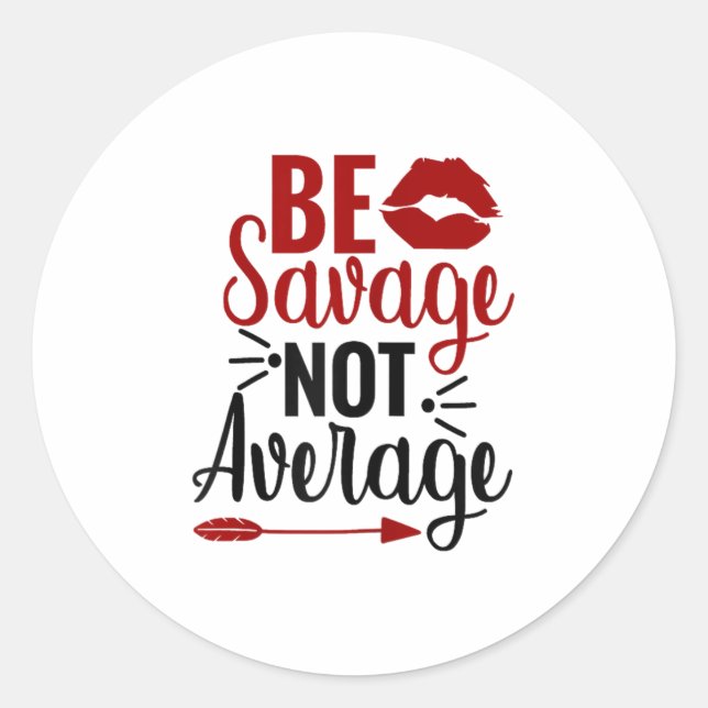 Adesivo Redondo Be Savage Not Average  (Frente)