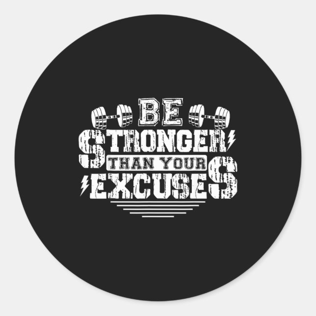 Adesivo Redondo Be Stronger Than Your Excuses Funny Motivational Q (Frente)