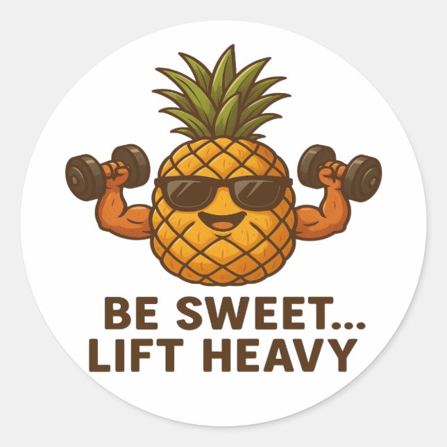 Adesivo Redondo Be Sweet Lift Heavy Pineapple Gym Fitness Funny (Frente)