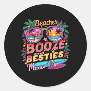 Adesivo Redondo Beaches Booze Besties Girls Trip Mexico Trip Costu
