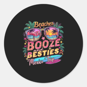 Adesivo Redondo Beaches Booze Besties Girls Trip Mexico Trip Costu