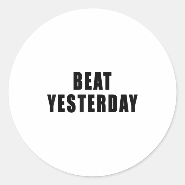Adesivo Redondo Beat Yesterday Motivational Quotes  (Frente)