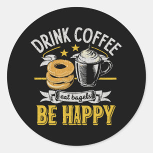 Adesivo Redondo Beber Café Comer Bagels Ser Feliz