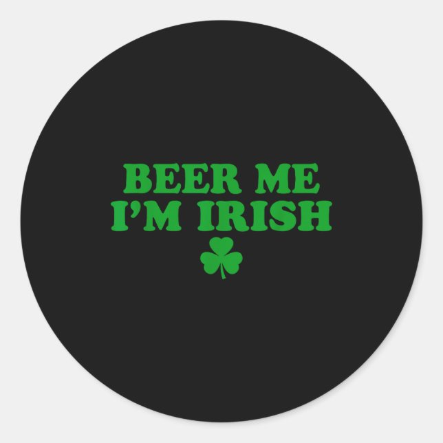 Adesivo Redondo Beer Me I'm Irish Shamrock, Funny St Patricks Day  (Frente)