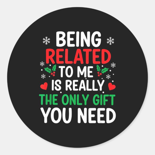 Adesivo Redondo Being Related To Me Is Really The Only You Need  (Frente)