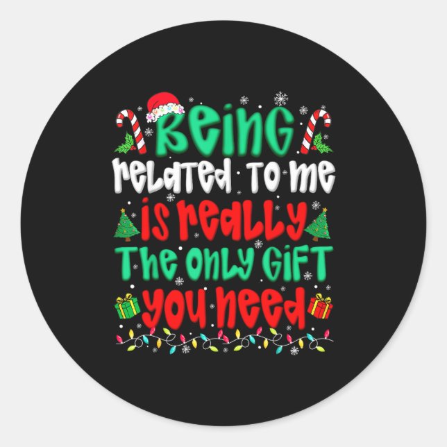 Adesivo Redondo Being Related To Me Only Gift You Need Funny Chris (Frente)