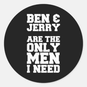 Adesivo Redondo Ben & Jerry São Os Únicos Homens Que Eu Preciso