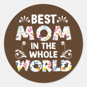 Adesivo Redondo Best Mom In The Whole World Happy Mother Day Gift