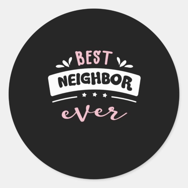 Adesivo Redondo Best Neighbor Ever Gift Idea (Frente)