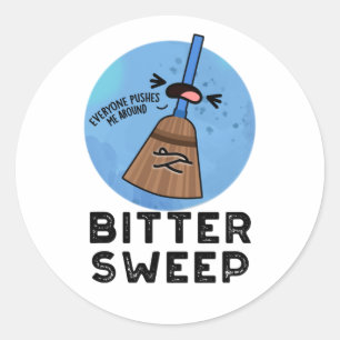 Adesivo Redondo Bitter Swete BitterSweet Broom Pun