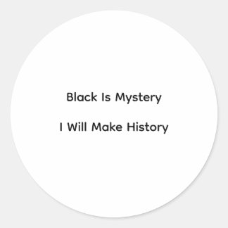 Adesivo Redondo Black Is Mystery I Will Make History