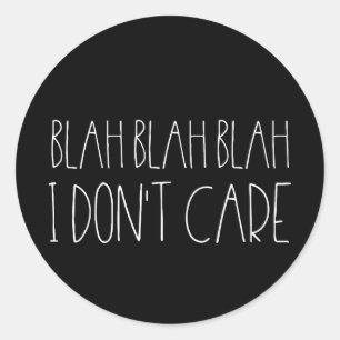 Adesivo Redondo Blah blah blah, eu não me importo com fonte branca