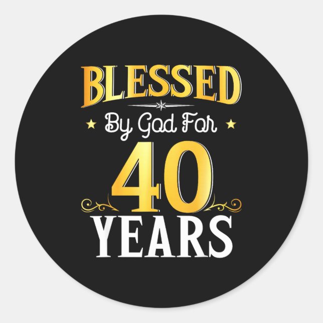 Adesivo Redondo Blessed By God For 40 Years 40th Birthday Men Wome (Frente)