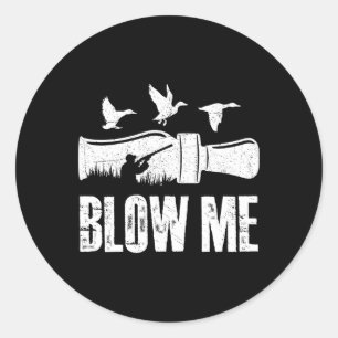 Adesivo Redondo Blow Me Duck Chame Waterfowter Hunter Engraçado Du