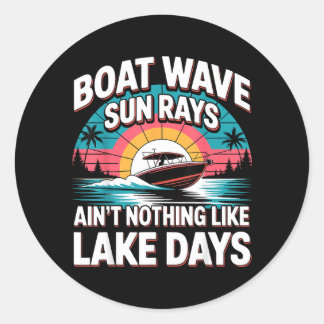 Adesivo Redondo Boat Wave Sun Rays Aint Nothing Like Lake Days