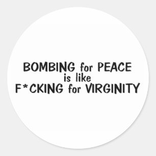Adesivo Redondo Bombing For Peace Is Like...