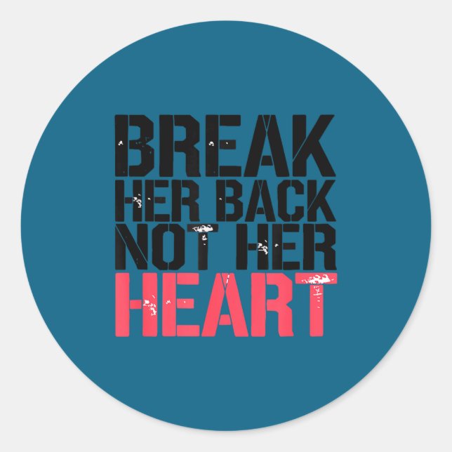 Adesivo Redondo Break Her Not Heart Funny Quote  (Frente)