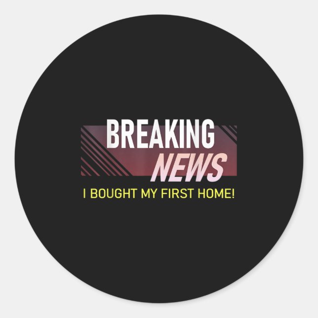 Adesivo Redondo Breaking News I Bought My First Home Housewarming  (Frente)