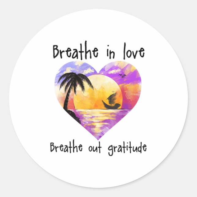 Adesivo Redondo Breathe In Love Breathe Out Gratitude Sitive Motiv (Frente)
