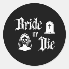 Adesivo Redondo bride or die black and white gothic bachelorette
