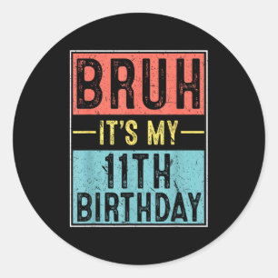 Adesivo Redondo Bruh 11º aniversário meme de aniversário de 11 ano