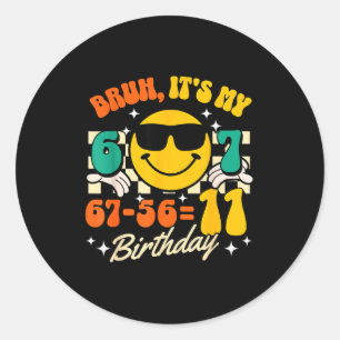 Adesivo Redondo Bruh 67-56=11 humor de aniversário de 11 anos para