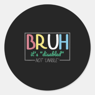 Adesivo Redondo Bruh Disabled Not Unable Disability Pride Mês Ha