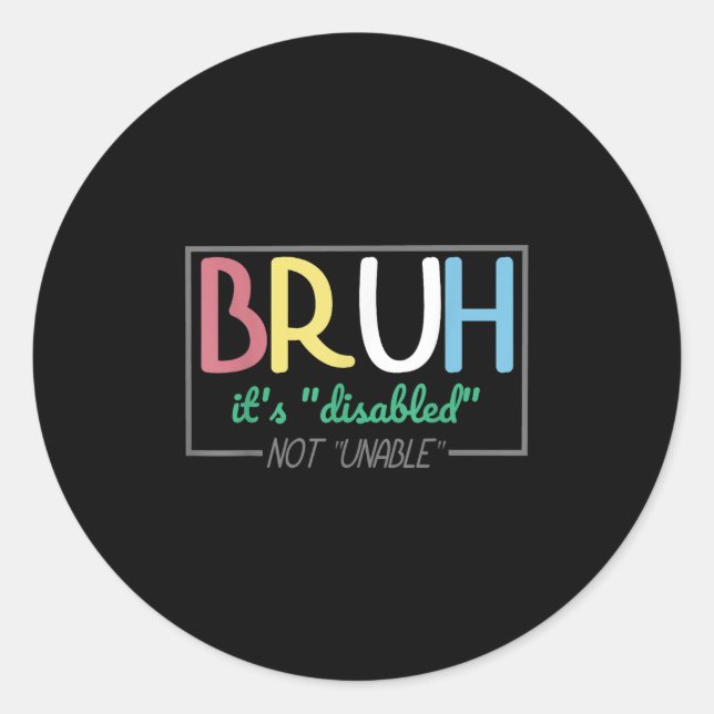 Adesivo Redondo Bruh Disabled Not Unable Disability Pride Mês Ha (Frente)