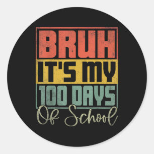 Adesivo Redondo Bruh É Meu 100 Dias De Escola 100º Dia De Escola