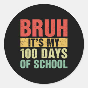 Adesivo Redondo Bruh É Meu 100 Dias De Escola 100º Dia De Escola