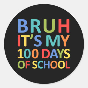 Adesivo Redondo Bruh É Meu 100 Dias De Escola 100º Dia De Escola