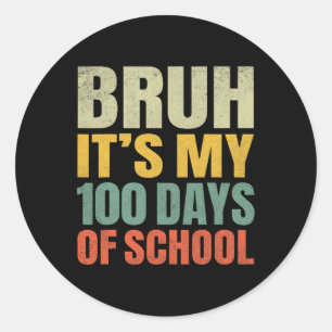 Adesivo Redondo Bruh É Meu 100 Dias De Escola 100º Dia De Escola